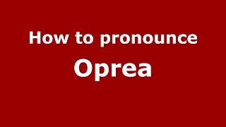 How to pronounce Oprea