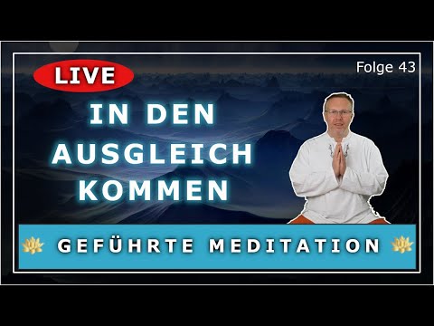 Geführte Meditation 🔴 LIVESTREAM ~ IN DEN AUSGLEICH KOMMEN [MEDITATIV ABSINKEN]