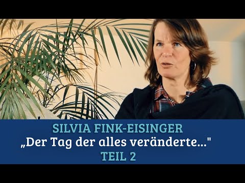 Silvia Fink-Eisinger - Teil 2 „Der Tag der alles veränderte..."