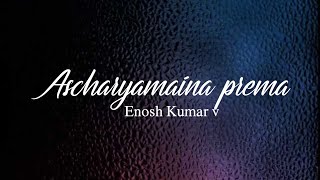 Ascharyamaina Prema  Enosh kumar  Whatsapp status 