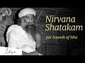 Nirvana Shatakam  - Sounds of Isha