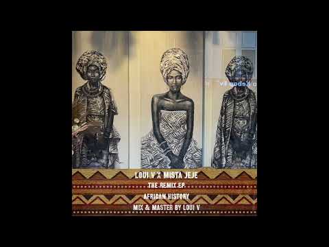 Loui V X Mista JEJE - Want Some (African History)