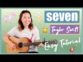 seven Guitar Lesson Tutorial - Taylor Swift EASY [Chords|Strumming|Full Cover] TS8 folklore Beginner