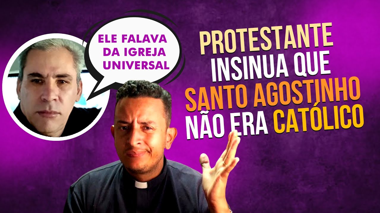 RESPONDI AO PROTESTANTE QUE INSINUOU QUE SANTO AGOSTINHO NÃO ERA CATÓLICO APOSTÓLICO ROMANO
