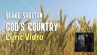 Blake Shelton - God&#39;s Country (Lyrics) 🙏