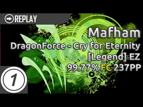 Mafham | DragonForce - Cry for Eternity [Legend] +EZ | FC 99.77% 237pp #7
