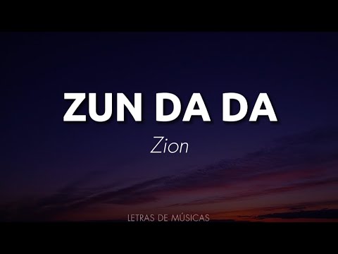 Zun Da Da - Zion (Letra)