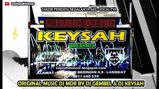 Download lagu DJ KEYSAH BREAKMIX WITH DJ MANDOR TAKDIR PENENTU SEGALANYA MIX VOCAL TYA KEYSAH mp3