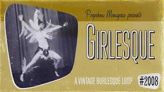 Girlesque # 2008 - A Vintage Burlesque Loop