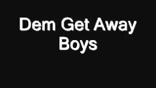 Dem Get Away Boys - Let Me Be Your Get Away with lyrics.flv