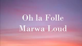 Marwa Loud - Oh la Folle (audio)