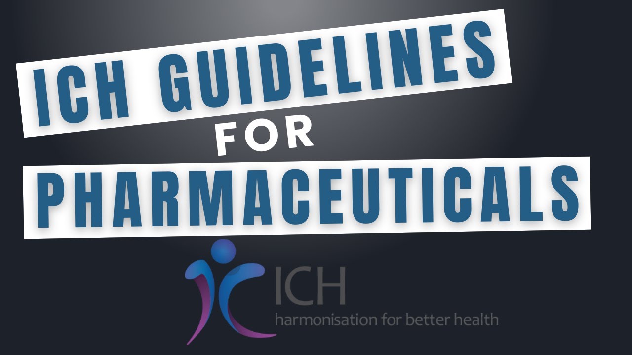 ICH Guidelines Explained | A Complete Overview for Pharmaceutical Professionals
