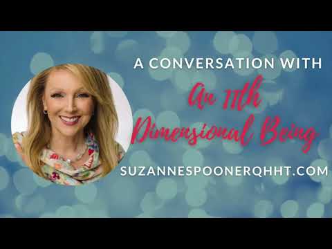 A Conversation with an 11th Dimensional Being ~ Suzanne Spooner QHHT