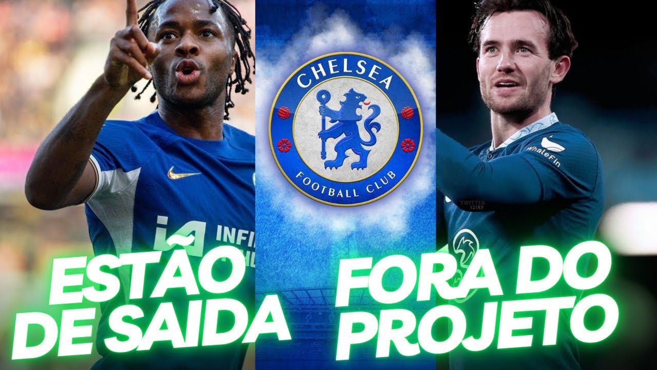 RAHEEM STERLING FORA DO CHELSEA ! BEN CHILWELL TAMBEM !