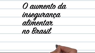Tema ENEM - O aumento da insegurança alimentar no Brasil