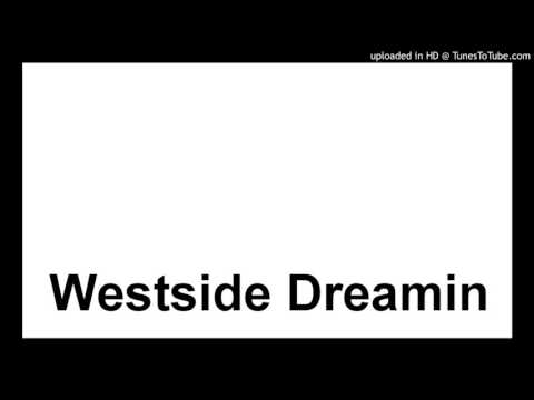 Westside Dreamin Video