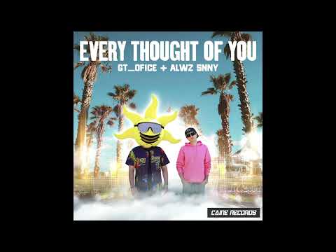 GT Ofice & ALWZ SNNY - Every Thought Of You [Caine Records]