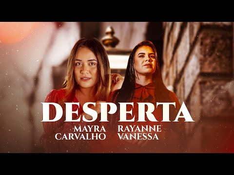 RAYANNE VANESSA  E MAYRA CARVALHO - DESPERTA