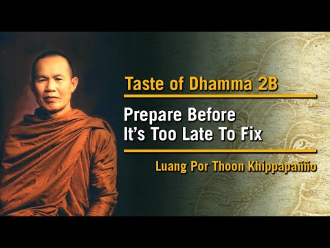 Prepare Before It's Too Late To Fix (2B) | Taste of Dhamma | Luang Por Thoon