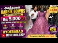 Hyderabad Ki Famous Shop Original Long Barbie Gowns Collection Patel Market Most Viral Shop