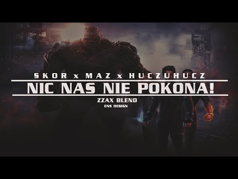 Skor x Maz x HuczuHucz - Nic nas nie pokona (Zzax Blend)