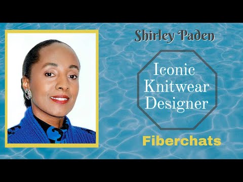 Shirley Paden, Iconic Knitwear Designer, Publications,Business,Techniques | Fiberchats, Episode 240