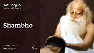 Sounds Of Isha - Shambho | Chant | Vairagya