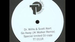 Dr. Willis & Scott Alert ‎- Go Away (JK Walker Remix)