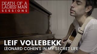 Death of a Ladies&#39; Man Sessions: Leonard Cohen&#39;s In My Secret Life performed by Leif Vollebekk