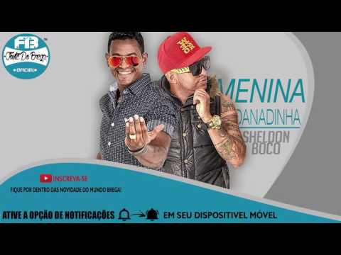 SHELDON FERRER E MC BOCO - MENINA DANADINHA - MÚSICA NOVA 2016