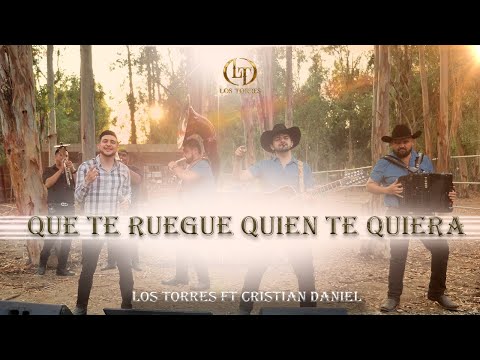 Que Te Ruegue Quien Te Quiera (Cover) - Los Torres Ft Cristian Daniel  "En Vivo"