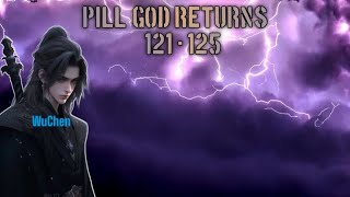 Pill God Returns Episode 121 - 125 #alurceritadonghua #donghua