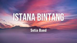 Download lagu Setia Band - Istana Bintang(Lirik) mp3