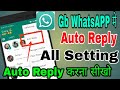Gbwhatsapp auto reply all setting,auto reply की setting कैसे करे,auto reply क्या हे और