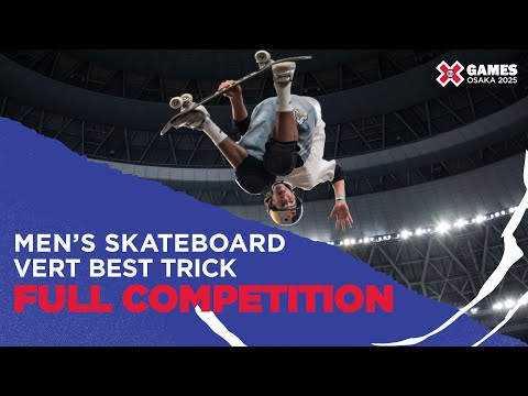 Men's Skateboard Vert Best Trick: FULL COMPETITION | X Games Osaka 2025