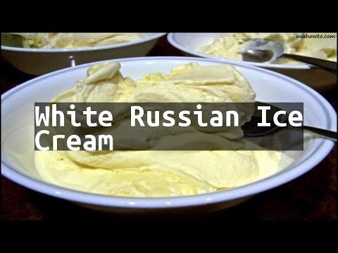 Recipe White Russian Ice Cream