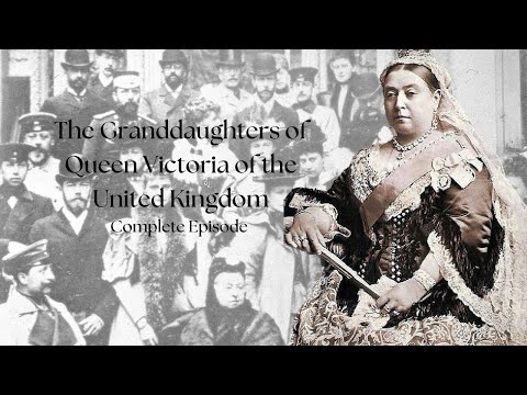 The Granddaughters of Queen Victoria