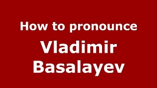How to pronounce Vladimir Basalayev