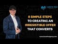 8 Simple Steps To Creating An Irresistible Offer That Converts