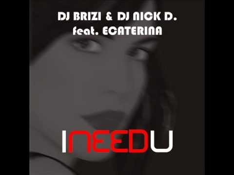 Dj Brizi & Dj Nick D --- I Need U (feat. Ecaterina)