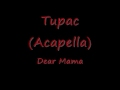 Tupac - Dear Mama (Acapella) [Download Link ...