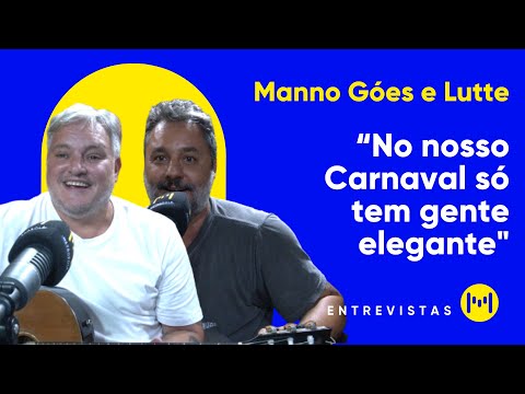 Manno Góes e Lutte tocam música “No nosso Carnaval só tem gente elegante”