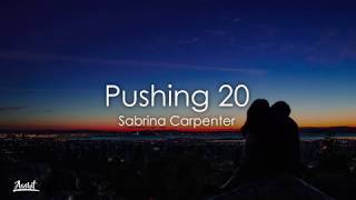 Sabrina Carpenter - Pushing 20 (Lyrics / Lyric Video)