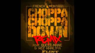 French Montana Ft. Flint, Wiz Khalifa, Gucci Mane- &quot;Choppa Choppa Down&quot; [Official Remix ]