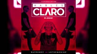 Ray Perez - Hables Claro ft. Ld The Geniuz, Jd Music [AUDIO]