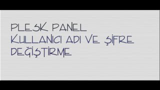 Plesk Panel Kullanıcı ve Şifre Yönetimi