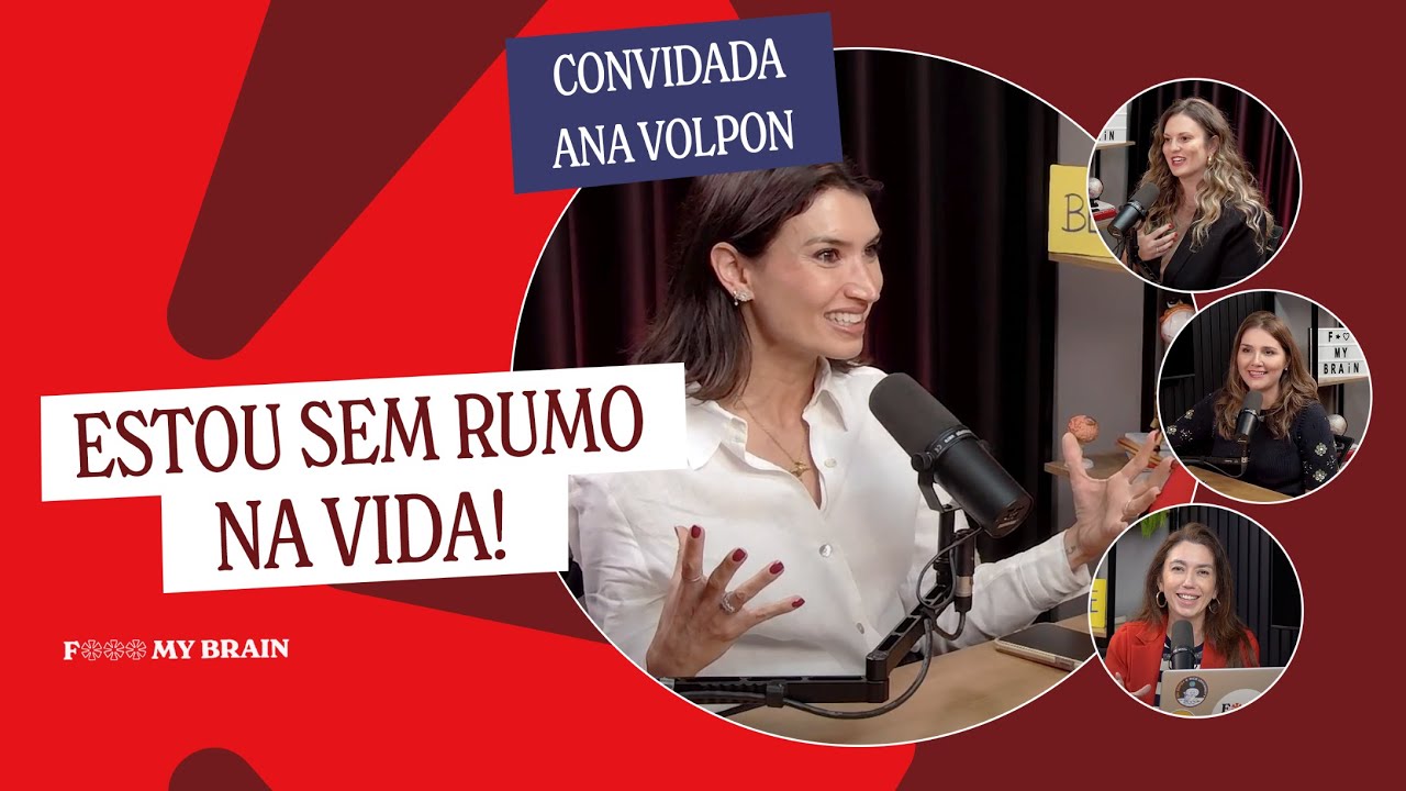 ESTOU SEM RUMO NA VIDA - Convidada: Ana Volpon