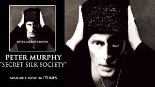 Peter Murphy - Secret Silk Society [Audio]