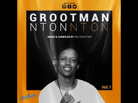 Abutifuntime's Grootman Nton Nton Vol.1 | Amapiano Mix