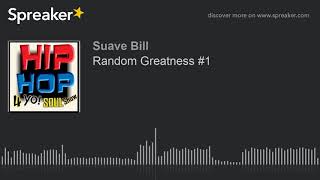 Random Greatness #1 (part 1 of 12)
